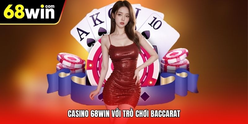Casino 68Win với trò chơi Baccarat