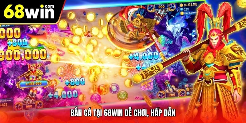 Bắn cá tại 68win dễ chơi, hấp dẫn