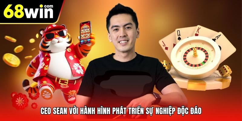 CEO Sean với hành hình phát triển sự nghiệp độc đáo