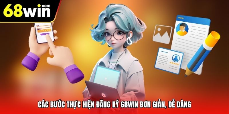 Các bước thực hiện đăng ký 68win đơn giản, dễ dàng