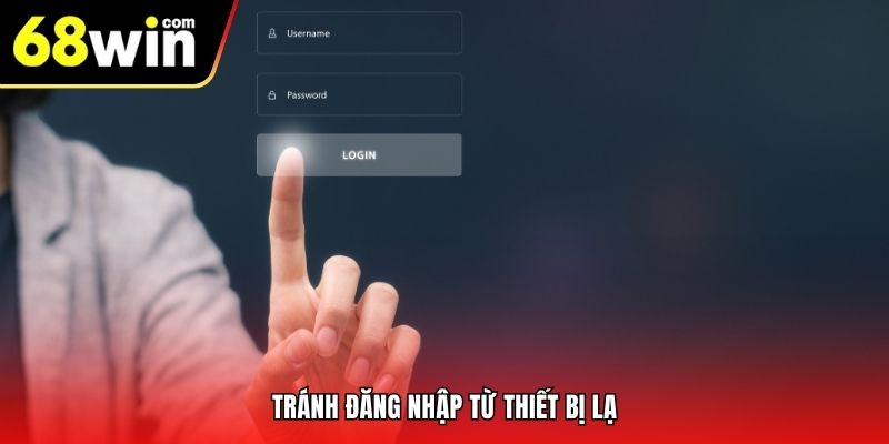 Tránh đăng nhập từ thiết bị lạ