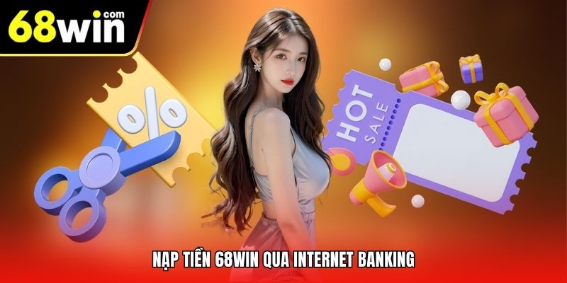 Nạp tiền 68Win qua Internet Banking