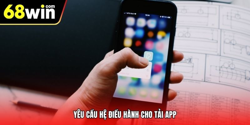 Yêu cầu hệ điều hành cho tải app